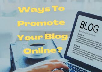 What Are The Best Ways To Promote Your Blog Online?