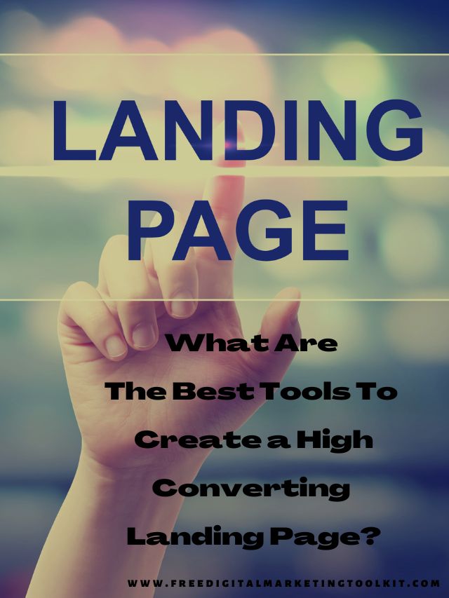 What Are The Best Tools To Create a High Converting Landing Page?