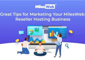 Great Tips For Marketing Your MilesWeb Reseller Hosting Business